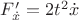 ${F}'_{\dot{x}} = 2 t^{2} \dot{x}$