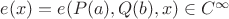 $e(x)=e(P(a),Q(b),x) \in C^\infty$