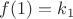 $f(1)=k_1$