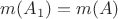 $m(A_1)=m(A)$