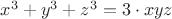 ${x^3} + {y^3} + {z^3}= 3 \cdot xyz $