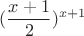 \[
(\frac{{x + 1}}
{2})^{x + 1} 
\]