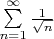 $\sum\limits_{n=1}^{\infty}\frac1{\sqrt n}$
