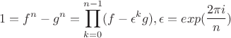 $$1=f^n-g^n=\prod_{k=0}^{n-1}(f-\epsilon ^kg), \epsilon =exp(\frac{2\pi i}{n})$$