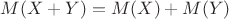 $M(X+Y)=M(X)+M(Y)$