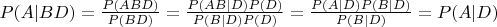 $P(A|BD)=\frac{P(ABD)}{P(BD)}=\frac{P(AB|D)P(D)}{P(B|D)P(D)}=\frac{P(A|D)P(B|D)}{P(B|D)}=P(A|D)$