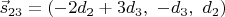 $\vec s_{23}=(-2d_2+3d_3,\ -d_3,\ d_2)$