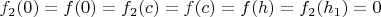 $f_2(0)=f(0)=f_2(c)=f(c)=f(h)=f_2(h_1)=0$