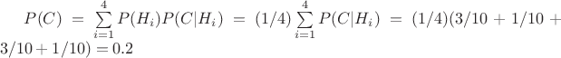 $P(C) = \sum\limits_{i=1}^4P(H_{i})P(C|H_{i}) = (1/4)\sum\limits_{i=1}^4P(C|H_{i}) = (1/4)(3/10 + 1/10 + 3/10 + 1/10) = 0.2$