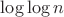 $ \log \log n $