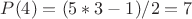 $P{(4)}=(5*3-1)/2=7$