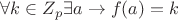 $\forall k\in Z_p \exists a \rightarrow f(a)=k$