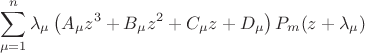$$
\sum\limits_{\mu  = 1}^n {\lambda _\mu  } \left(A_\mu z^3  + B_\mu z^2  + C_\mu z + D_\mu \right)P_m (z + \lambda _\mu  )
$$