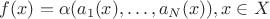 $f(x)=\alpha(a_1(x), \dots,a_N(x)), x\in X$