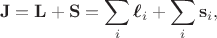 $$\mathbf{J}=\mathbf{L}+\mathbf{S}=\sum_i\boldsymbol{\ell}_i+\sum_i\mathbf{s}_i,$$
