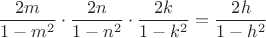 $$\[
\frac{{2m}}{{1 - m^2 }} \cdot \frac{{2n}}{{1 - n^2 }} \cdot \frac{{2k}}{{1 - k^2 }} = \frac{{2h}}{{1 - h^2 }}
\]$