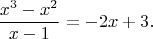 $$ \frac{x^3-x^2}{x-1}=-2x+3 .$$