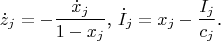 $$\dot z_j=-\frac {\dot x_j}{1-x_j}\text{, }\dot I_j=x_j-\frac{I_j}{c_j}\text{.}$$