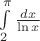 $\int\limits_{2}^{\pi}\frac{dx}{\ln x}$