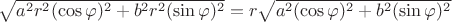$\sqrt{a^{2} r^{2} (\cos\varphi)^2 + b^{2} r^{2} (\sin \varphi)^{2}}=r \sqrt{a^{2}(\cos\varphi)^2 + b^{2}(\sin \varphi)^{2}}$