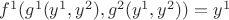 $f^1(g^1(y^1, y^2), g^2(y^1, y^2))=y^1$