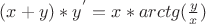 $(x+y)*y^{'}=x*arctg(\frac y x)$