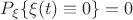 $P_{\xi}\{\xi(t)\equiv 0\}=0$ $P_{\xi}\{\xi(t)\equiv 0\}=0$