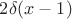 $2\delta(x-1)$