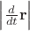 $\Big|\frac{d}{dt}\bf r\Big|$