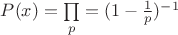 $P(x)=\prod\limits_{p}^{}=(1-\frac{1}{p})^{-1}$