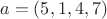 \[a = (5,1,4,7)\]