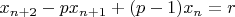 $x_{n+2} -p x_{n+1} +(p-1)x_n = r$