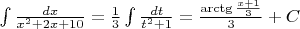 $\int\frac{dx}{x^2+2x+10}=\frac13 \int\frac{dt}{t^2+1}=\frac{\arctg \frac{x+1}3}3 +C$