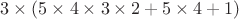 $3 \times(5 \times4 \times3 \times2+5 \times4+1)$