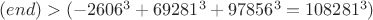$(end)>(-2606^3+69281^3+97856^3=108281^3)$