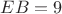 $EB=9$