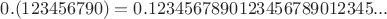 $0.(123456790) = 0.1234567890123456789012345...$