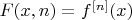 $F(x,n)=f^{[n]}(x)$