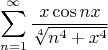 $$\sum\limits_{n=1}^\infty \frac{x\cos{nx}}{\sqrt[4]{n^4+x^4}}$$