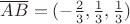 $\overline {AB}=(-\frac23,\frac13,\frac13)$