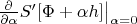 $\left.\frac{\partial}{\partial\alpha}S'[\Phi+\alpha h]\right|_{\alpha=0}$