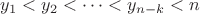 $y_1<y_2< \dots <y_{n-k}<n$
