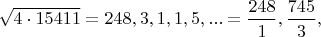 $\sqrt{4 \cdot 15411}=248,3,1,1,5,...=\dfrac{248}{1},\dfrac{745}{3},$