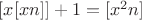 $[x[xn]]+1=[x^2n]$