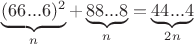 $ \underbrace {(66...6)^2 }_{n} + \underbrace {88...8}_{n} = \underbrace {44...4}_{2n} $