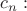 $c_n:$