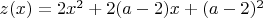 $z(x)=2x^2+2(a-2)x+(a-2)^2$