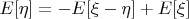 $E[\eta]=-E[\xi-\eta]+E[\xi]$