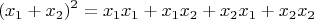 $$(x_1+x_2)^2 = x_1 x_1 + x_1 x_2 + x_2 x_1 + x_2 x_2$$