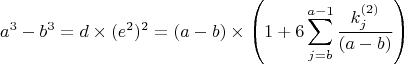 $$ a^3-b^3=d\times(e^2)^2=(a-b)\times\left(1+6\sum^{a-1}_{j=b}\frac{k^{(2)}_j}{(a-b)}\right) $$